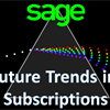 Future trends: what&#39;s new in the subscription world &amp; at Sage?